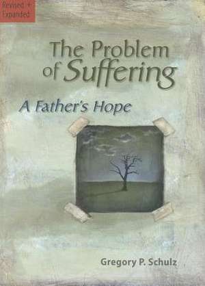 The Problem of Suffering: A Fathers Hope de Gregory Schulz