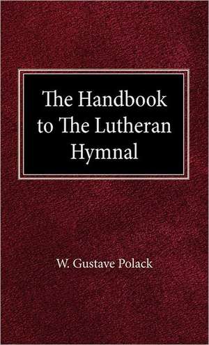 The Handbook of the Lutheran Hymnal de Gustave W. Polack