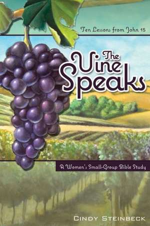 The Vine Speaks de Cindy Steinbeck