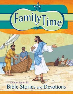 Family Time: A Collection of 98 Bible Stories and Devotions de Rodney L. Rathmann