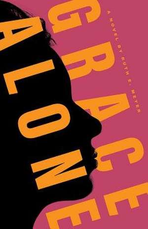 Grace Alone de Ruth Meyer