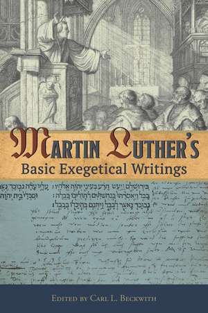 Martin Luther's Basic Exegetical Writings de Martin Luther