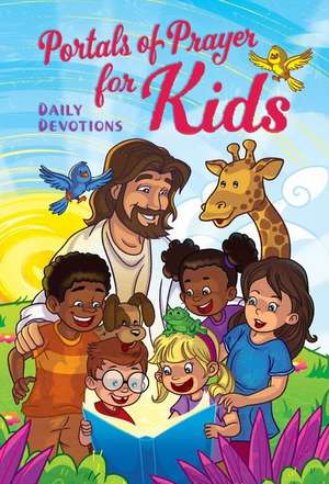 Portals of Prayer for Kids: 365 Daily Devotions de Concordia Publishing House