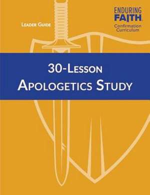 30-Lesson Apologetics Study Leader Guide - Enduring Faith Confirmation Curriculum de Concordia Publishing House