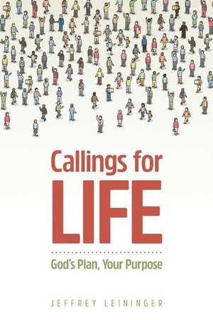 Callings for Life de Jeffrey Leininger