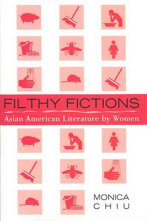 Filthy Fictions de Monica Chiu