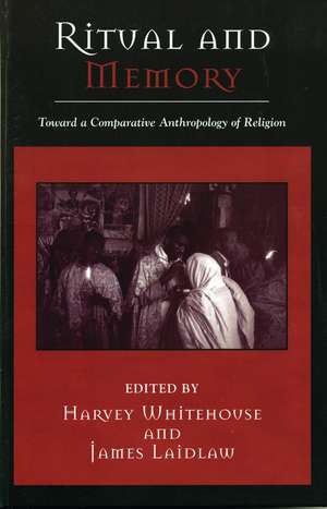Ritual and Memory: Toward a Comparative Anthropology of Religion de Harvey Whitehouse