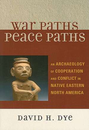 War Paths, Peace Paths de David Dye