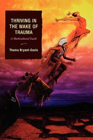 Thriving in the Wake of Trauma de Thema Bryant-Davis