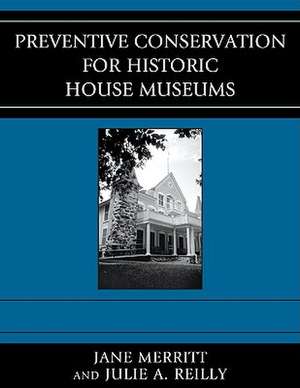 Preventive Conservation for Historic House Museums de Jane Merritt