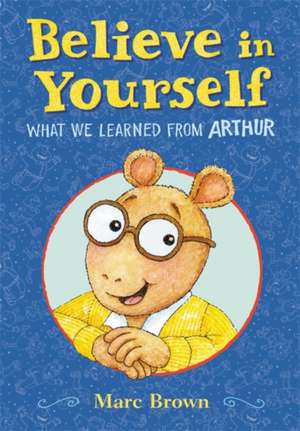 Believe in Yourself: What We Learned from Arthur de Marc Brown