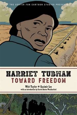 Harriet Tubman: Toward Freedom de Kazimir Lee