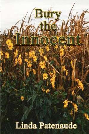 Bury the Innocent de Linda Linda Patenaude