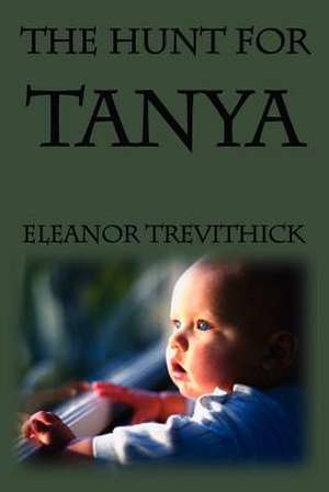 The Hunt for Tanya de Eleanor Trevithick