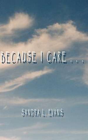 Because I Care de Sandra L. Evans