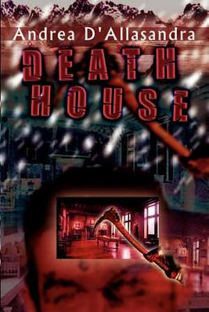 Death House de Andrea D'Allasandra