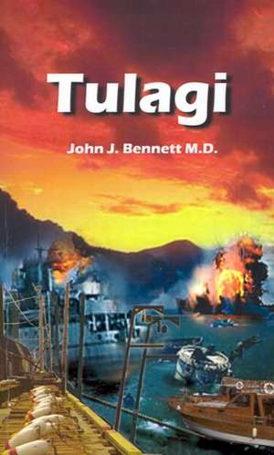 Tulagi de John J. Bennett M. D.