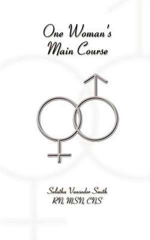 One Woman's Main Course de Selatha Vansador Smith