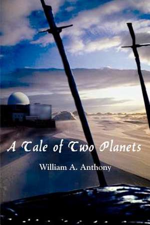 A Tale of Two Planets de William A. Anthony