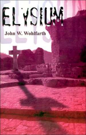 Elysium de John W. Wohlfarth