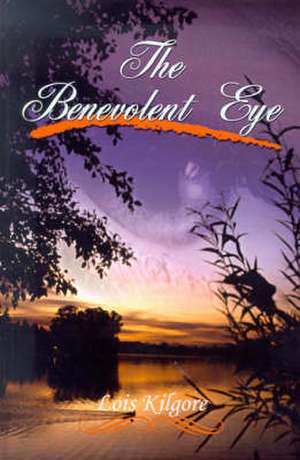 The Benevolent Eye de Lois Kilgore