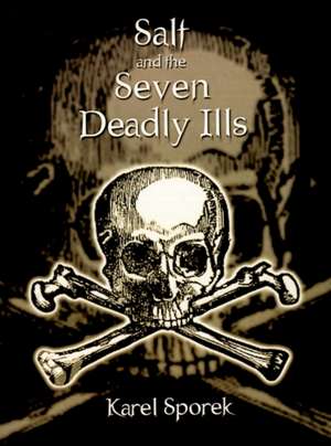 Salt and the Seven Deadly Ills de Karel Sporek