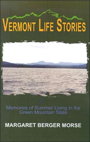 Vermont Life Stories de Margaret Berger Morse