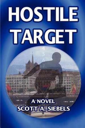 Hostile Target de Scott A. Siebels