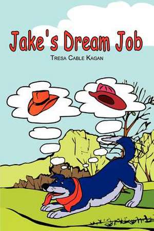 Jake's Dream Job de Tresa Cable Kagan