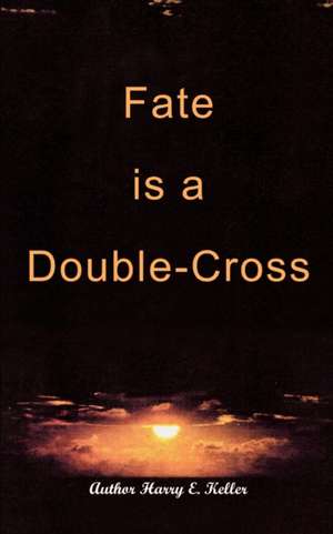 Fate is a Double-Cross de Harry E. Keller