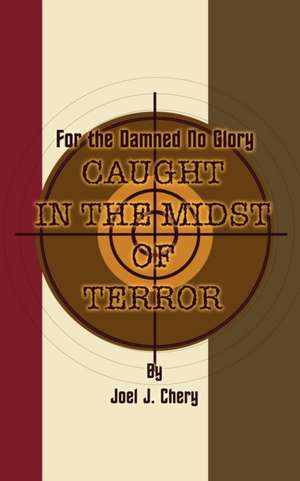 For the Damned No Glory de Joel J. Chery