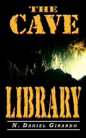 The Cave Library de N. Daniel Girardo