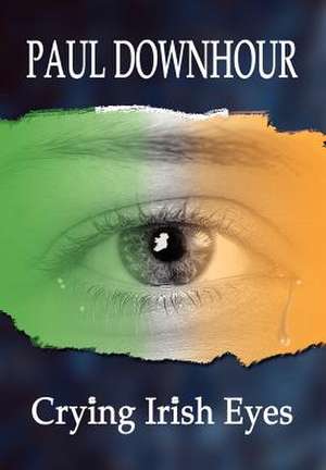 Crying Irish Eyes de Paul Downhour