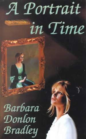 A Portrait in Time de Barbara Donlon Bradley