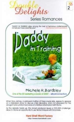 Daddy in Training/Bride in Training de Michele R. Bardsley