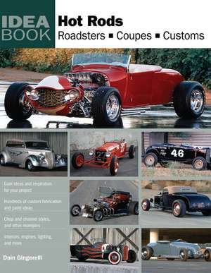 Hot Rods: Roadsters, Coupes, Customs de Dain Gingerelli