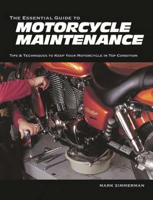 The Essential Guide to Motorcycle Maintenance de Mark Zimmerman