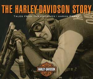 The Harley-Davidson Story de Aaron Frank