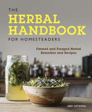 The Herbal Handbook for Homesteaders de Abby Artemisia