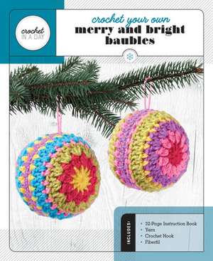 GALUSZ, K: Crochet Your Own Merry and Bright Baubles de KATALIN GALUSZ