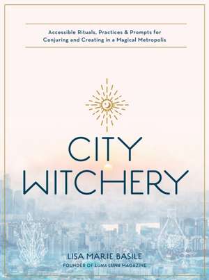 City Witchery de Lisa Marie Basile