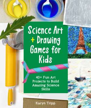 Science Art and Drawing Games for Kids de Karyn Tripp