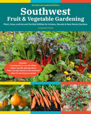 Southwest Fruit & Vegetable Gardening, 2nd Edition de Jacqueline Soule