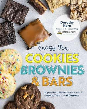 Crazy for Cookies, Brownies, and Bars de Dorothy Kern