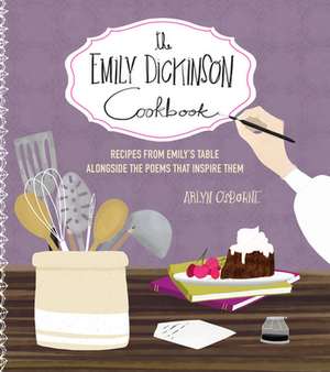 The Emily Dickinson Cookbook de Arlyn Osborne