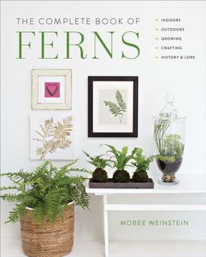 The Complete Book of Ferns de Mobee Weinstein