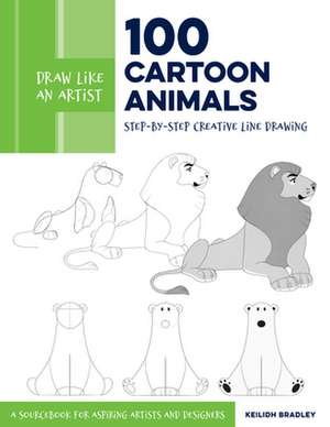 Draw Like an Artist: 100 Cartoon Animals de Keilidh Bradley