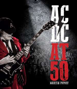 AC/DC at 50 de Martin Popoff