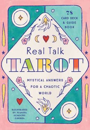 Real Talk Tarot - Gift Edition : Mystical Answers for a Chaotic World - 78-card Deck and Guide Book de Juanita Londono Gaviria