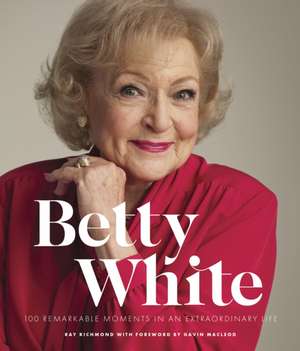 Betty White - 2nd Edition de Ray Richmond